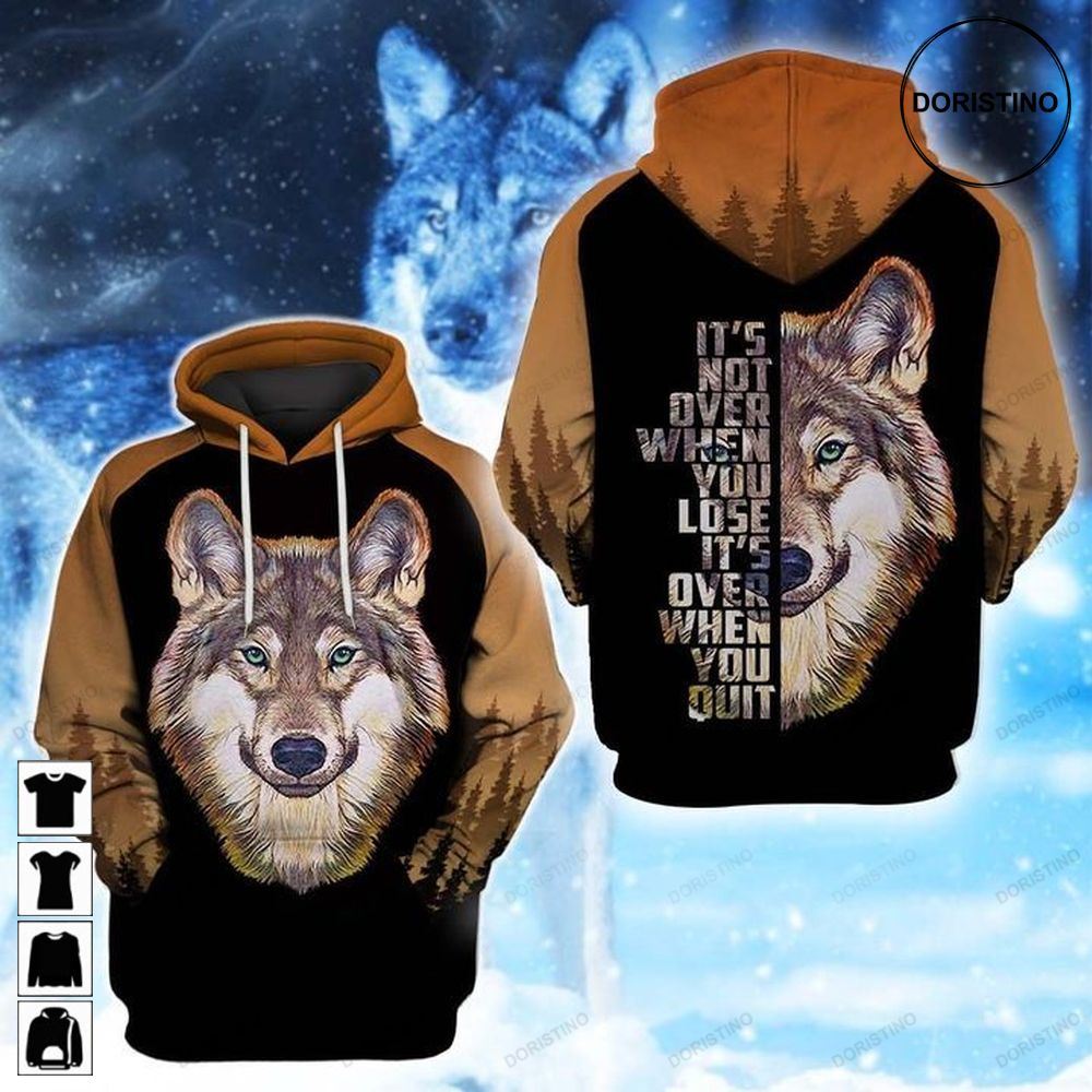 Wolf Its Not Over When You Lose Its Over When You Quit Awesome 3D Hoodie