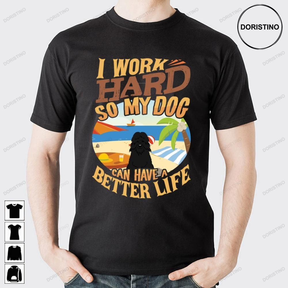 I Work Hard So My Bouvier Des Flandres Can Have A Better Life Funny Trending Style
