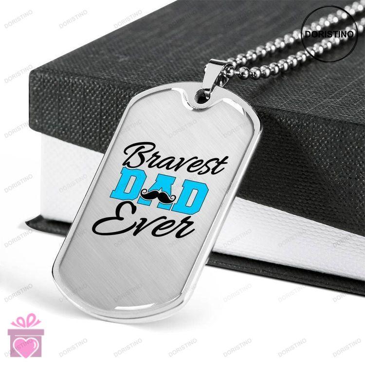 Dad Dog Tag Fathers Day Gift Bravest Dad Ever Dog Tag Military Chain Necklace Gift For Dad Dog Tag Doristino Trending Necklace
