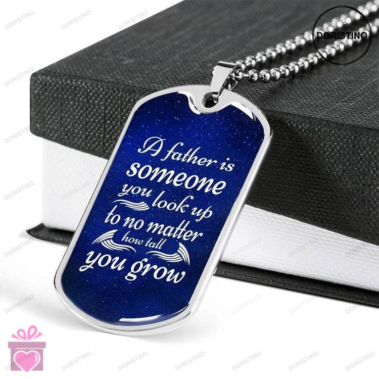 Dad Dog Tag Fathers Day Gift Custom A Father Is Someone You Look Up Dog Tag Military Chain Necklace Doristino Trending Necklace