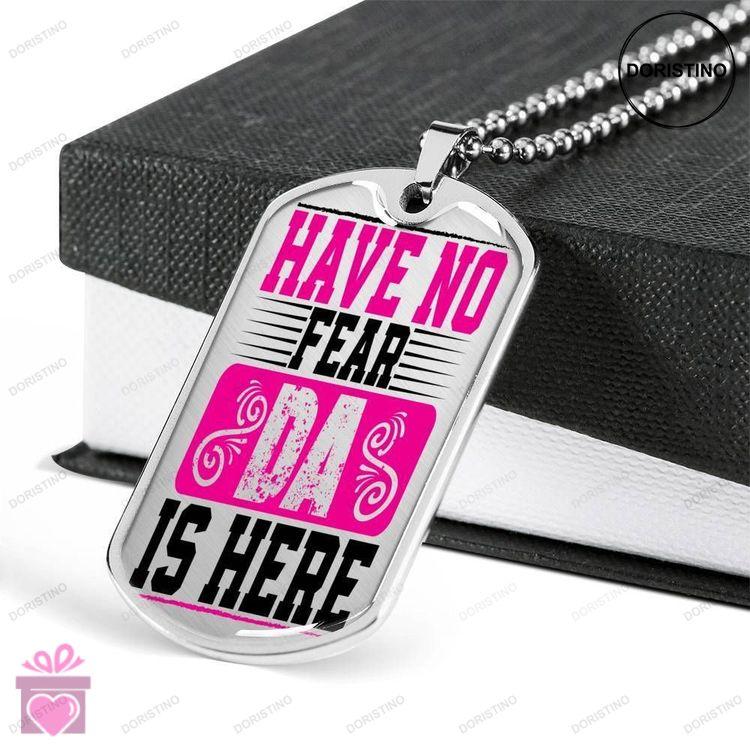 Dad Dog Tag Fathers Day Gift Custom Have No Fear Da Is Here Dog Tag Military Chain Necklace Giving F Doristino Limited Edition Necklace