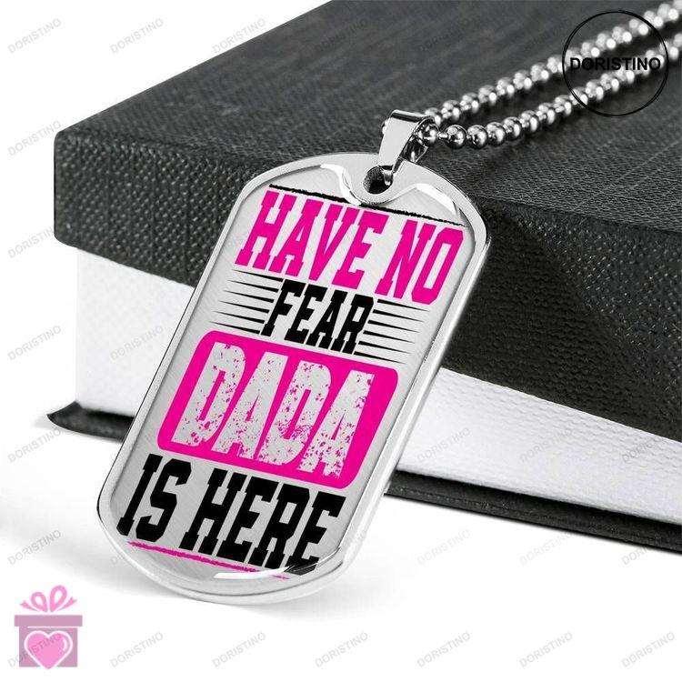 Dad Dog Tag Fathers Day Gift Custom Have No Fear Dada Is Here Dog Tag Military Chain Necklace Gift F Doristino Limited Edition Necklace