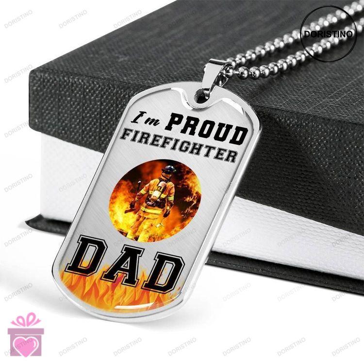 Dad Dog Tag Fathers Day Gift Custom Im Proud Firefighter Dad Dog Tag Military Chain Necklace For Dad Doristino Limited Edition Necklace