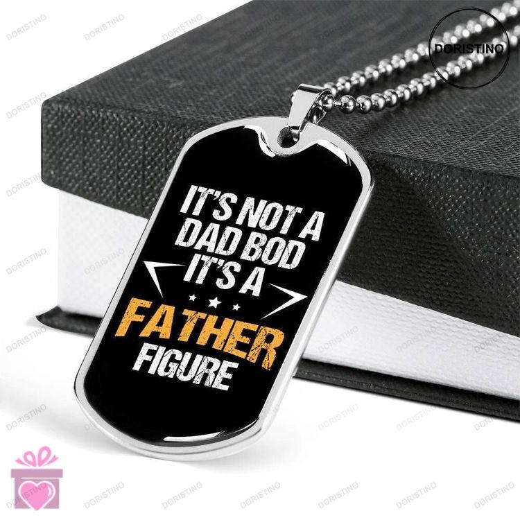 Dad Dog Tag Fathers Day Gift Custom Its Not A Dad Bod Its A Father Figure Dog Tag Military Chain Nec Doristino Limited Edition Necklace