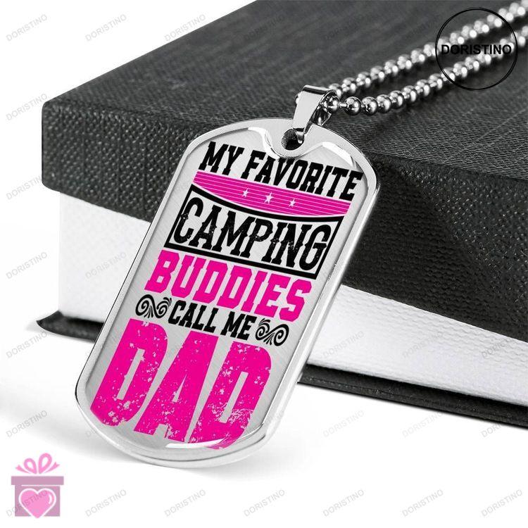 Dad Dog Tag Fathers Day Gift Custom My Favorite Camping Buddies Call Me Dad Dog Tag Military Chain N Doristino Limited Edition Necklace