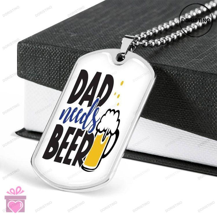 Dad Dog Tag Fathers Day Gift Dad Needs Beer Funny Dog Tag Military Chain Necklace For Dad Dog Tag Doristino Awesome Necklace