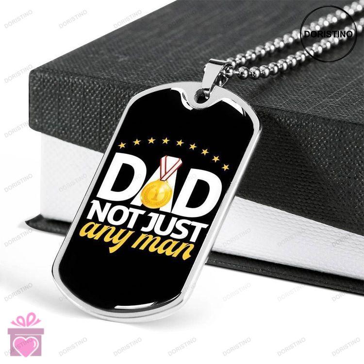 Dad Dog Tag Fathers Day Gift Dad Not Just Any Man Dog Tag Military Chain Necklace For Dad Dog Tag Doristino Limited Edition Necklace