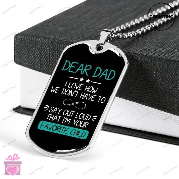 Dad Dog Tag Fathers Day Gift I Am Your Favorite Child Dog Tag Military Chain Necklace Gift For Dad D Doristino Limited Edition Necklace