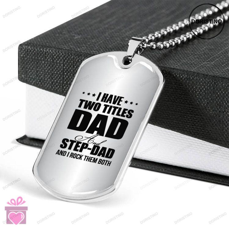 Dad Dog Tag Fathers Day Gift I Have Two Titles Dog Tag Military Chain Necklace Gift For Dad Dog Tag Doristino Limited Edition Necklace