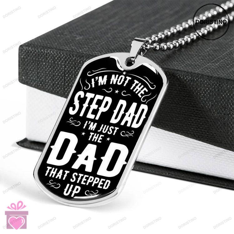 Dad Dog Tag Fathers Day Gift Im Just The Dad That Stepped Up Dog Tag Military Chain Necklace For Dad Doristino Trending Necklace