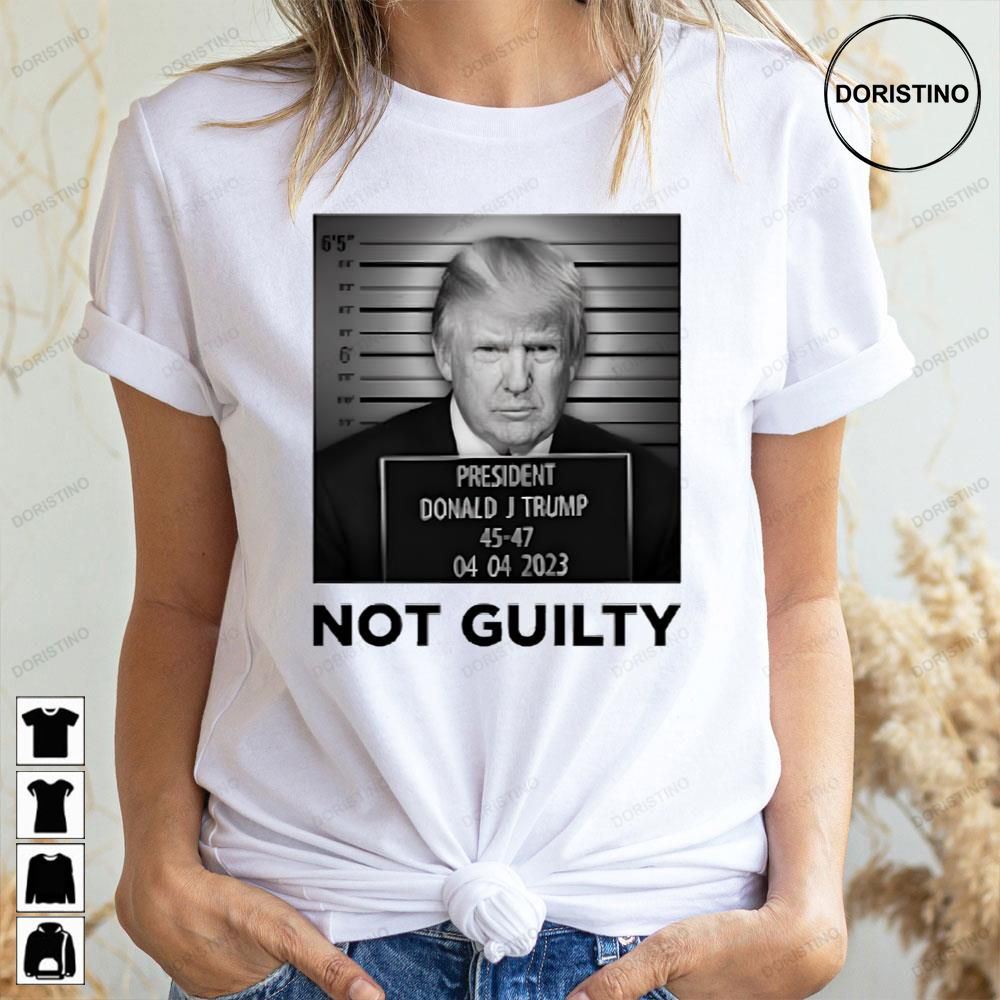 Not Guilty Donald Trump Make America Great Again 2024 Doristino Trending Style