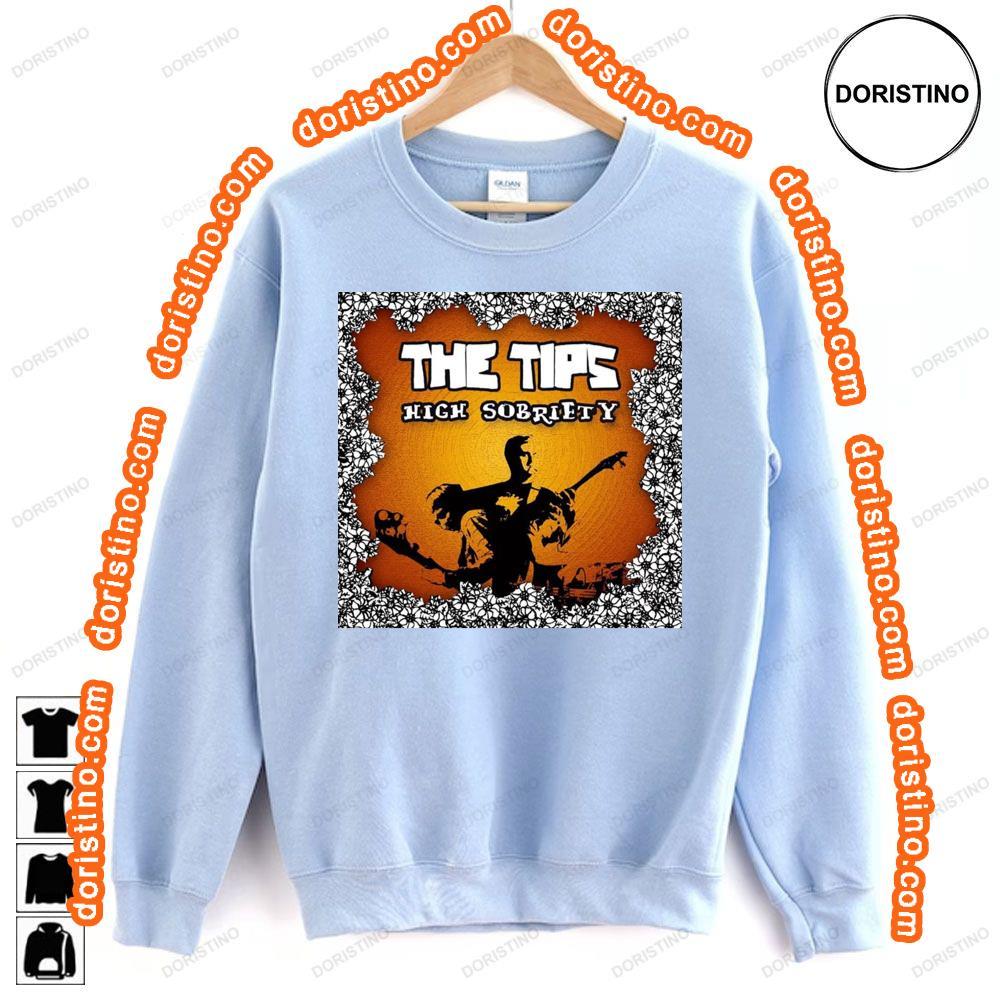 The Tips High Sobriety Hoodie Tshirt Sweatshirt