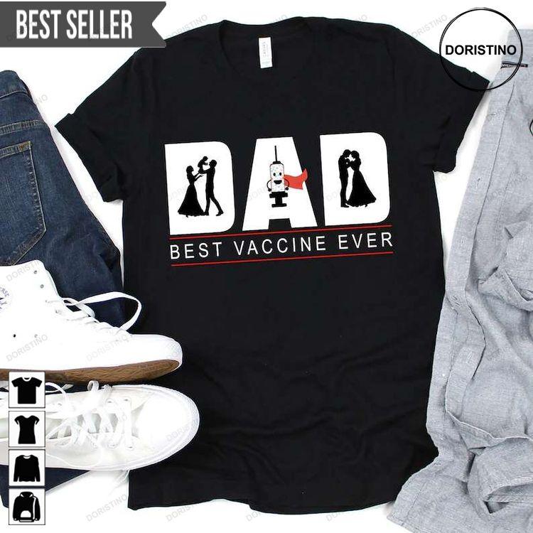 Best Vaccine Ever Dad Unisex Doristino Awesome Shirts