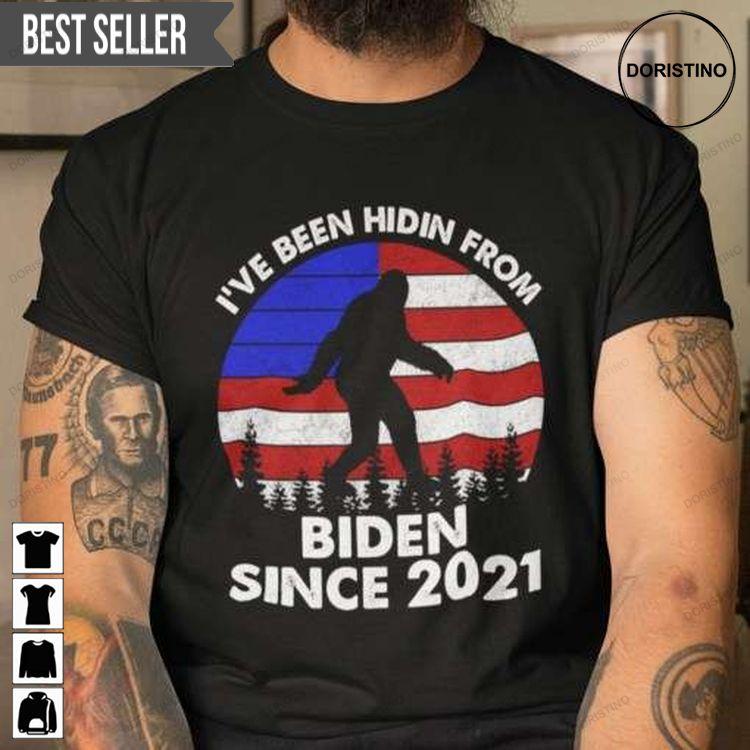 Bigfoot I Have Been Hidin From Biden Since 2021 Vintage Doristino Awesome Shirts
