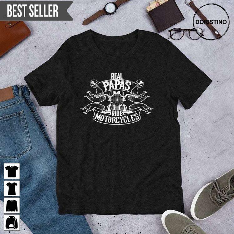 Biker Dad Real Papas Ride Motorcycles Fathers Day Unisex Doristino Limited Edition T-shirts