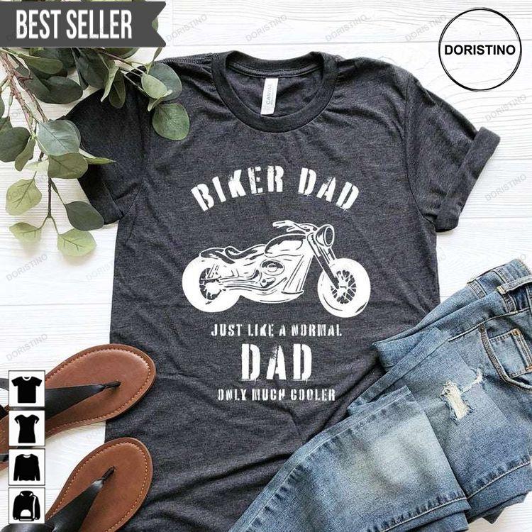 Biker Daddy Just Like A Normal Dad Motorcycle Fathers Day Unisex Doristino Limited Edition T-shirts