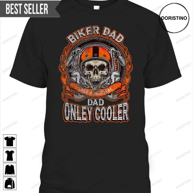 Biker Daddy Like A Normal Dad Onley Cooler Motorcycle Fathers Day Unisex Doristino Limited Edition T-shirts