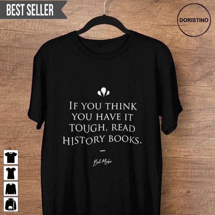 Bill Maher Famous Quote About History Unisex Doristino Trending Style