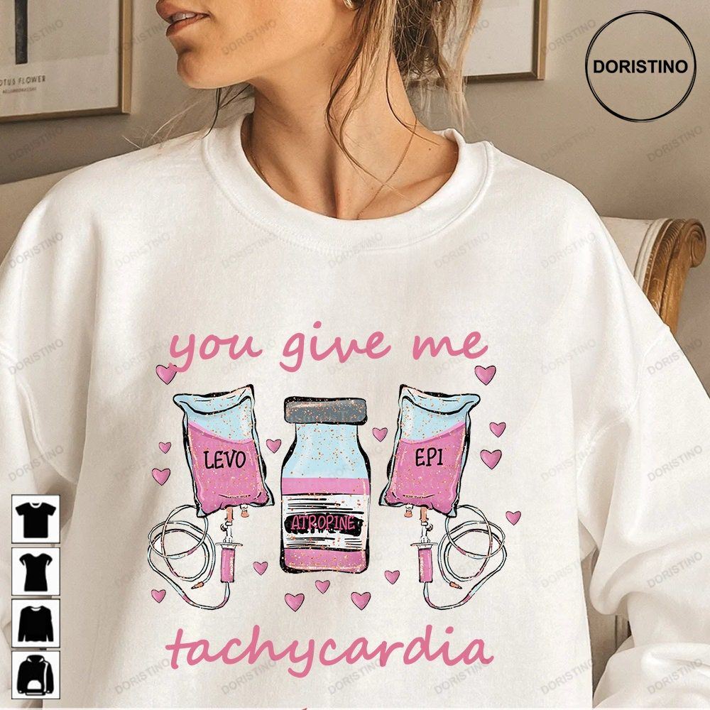 You Give Me Tachycardia Nurse Valentine Day Pharmacist Critical Care Valentine Nurse Gift Pharmacy Tech Limited Edition T-shirts