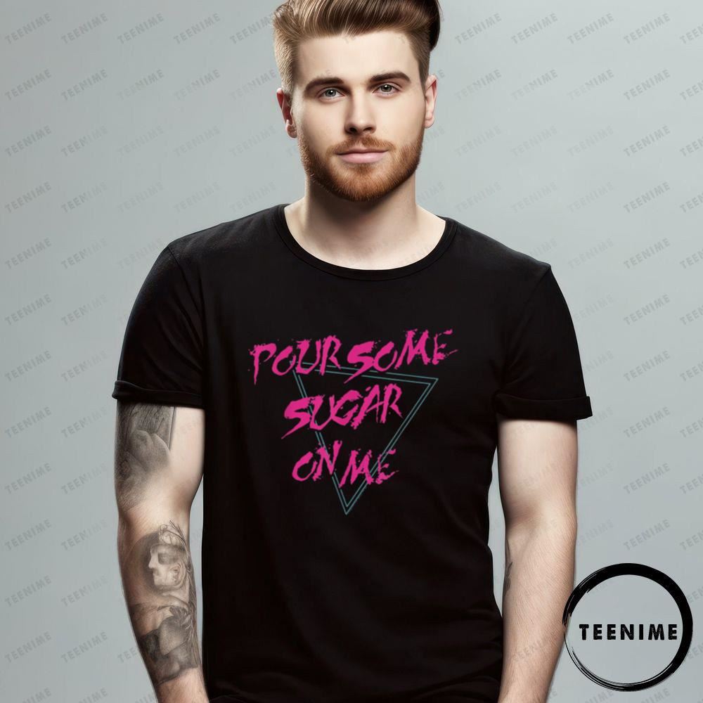Pink Style Pour Some Sugar On Me Awesome T-shirt