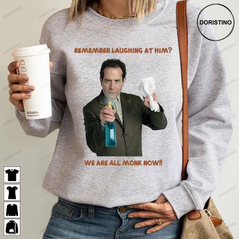 Remember Laughing At Him We Are All Monk Now Limited Edition T-shirts
