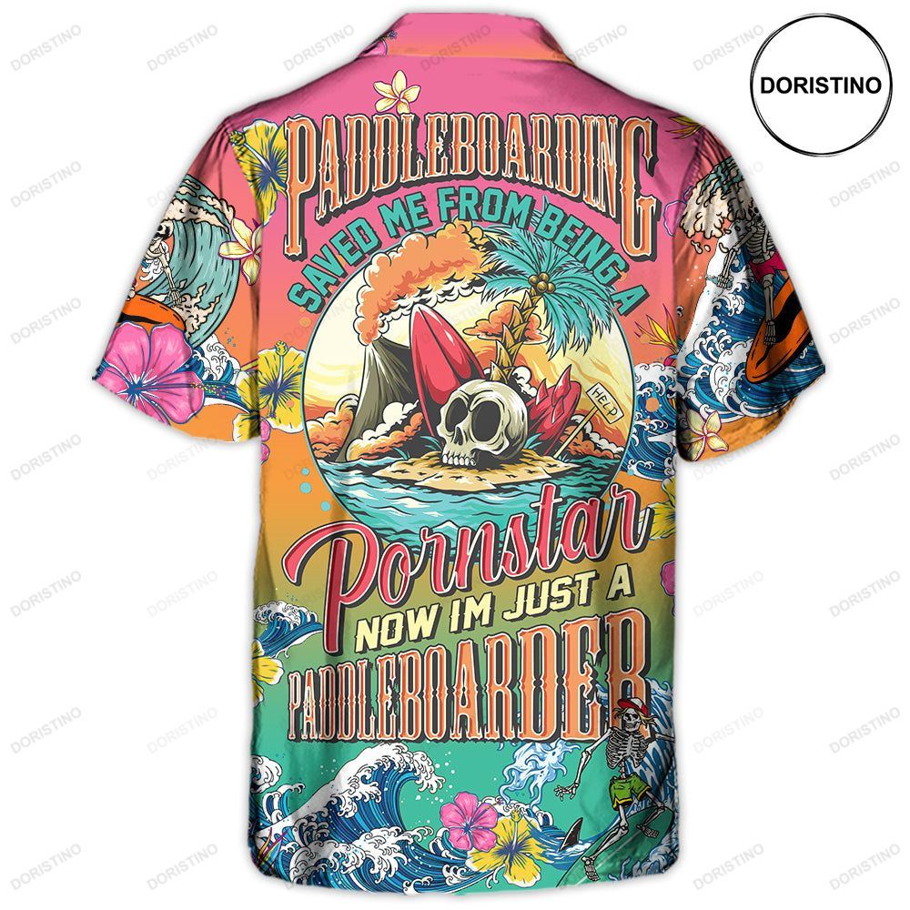 Paddleboarding Saved Me From Being A Pornstar Now I'm Just A Paddleboarder Limited Edition Hawaiian Shirt