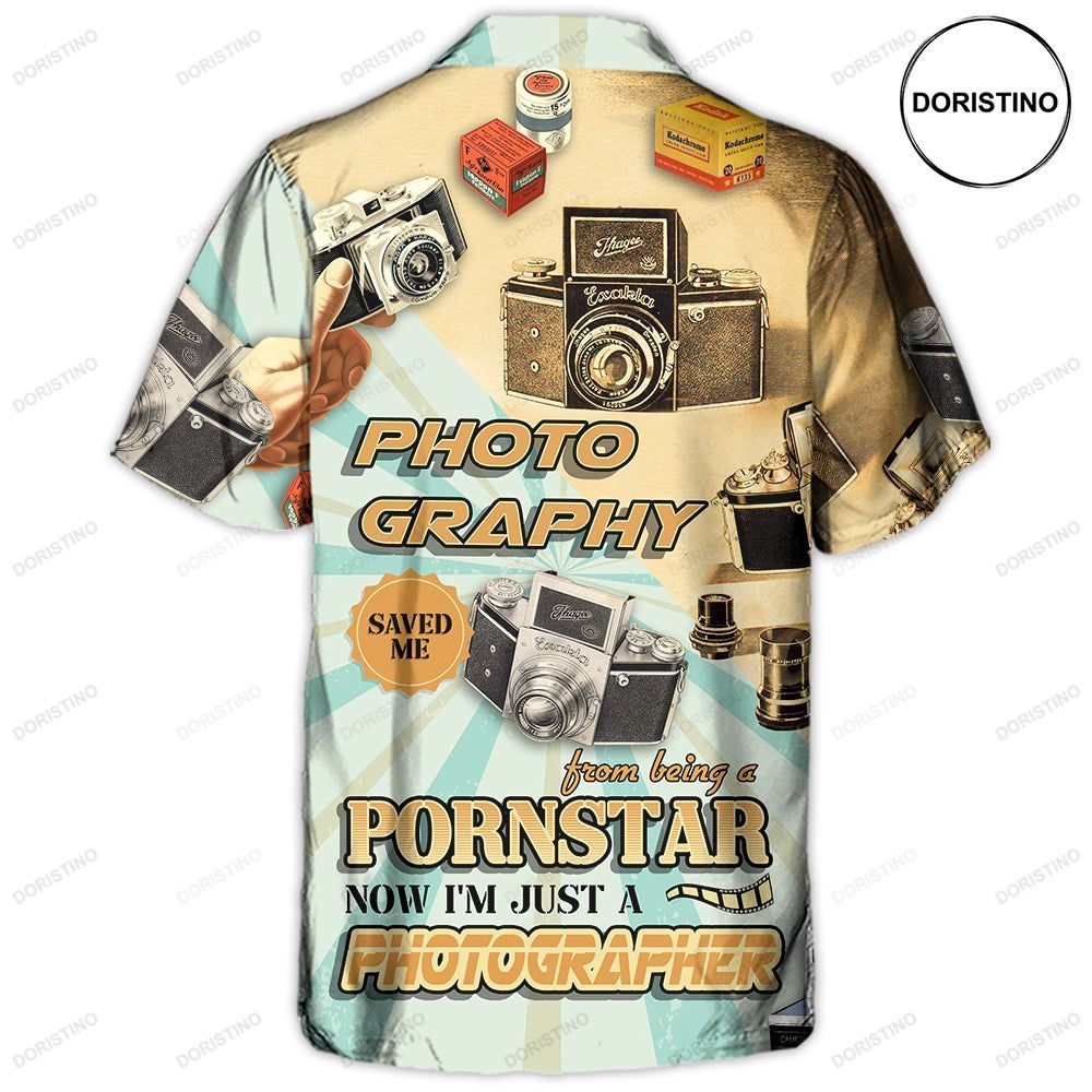 Photography Saved Me From Being A Pornstar Now I'm Just A Photographer Hawaiian Shirt