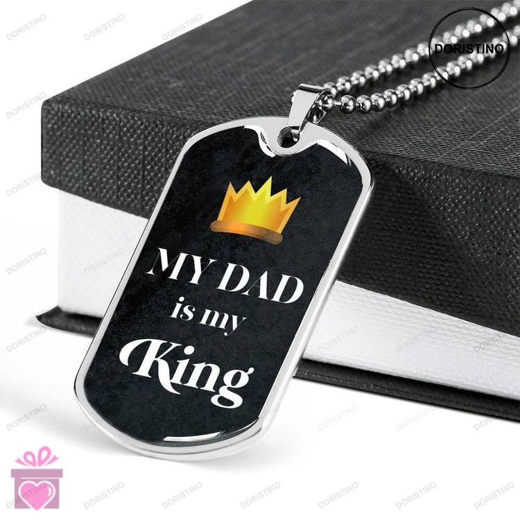 Dad Dog Tag Fathers Day Gift My Dad Is My King Dog Tag Military Chain Necklace For Dad Doristino Trending Necklace