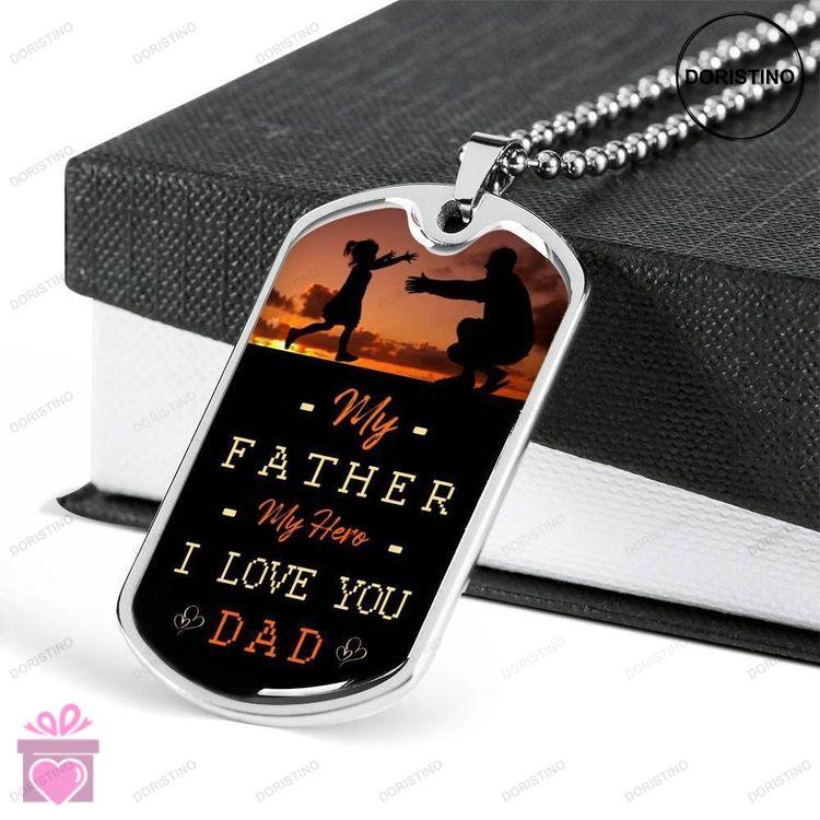Dad Dog Tag Fathers Day Gift My Father My Hero I Love You Dog Tag Military Chain Necklace Gift For D Doristino Limited Edition Necklace