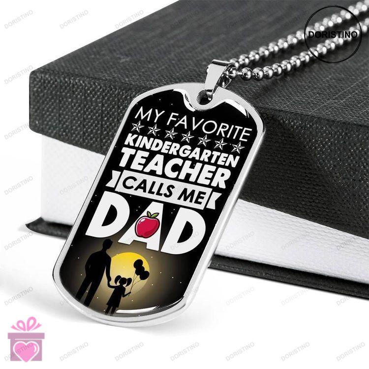 Dad Dog Tag Fathers Day Gift My Favorite Kindergarten Teacher Calls Me Dad Dog Tag Military Chain Ne Doristino Awesome Necklace