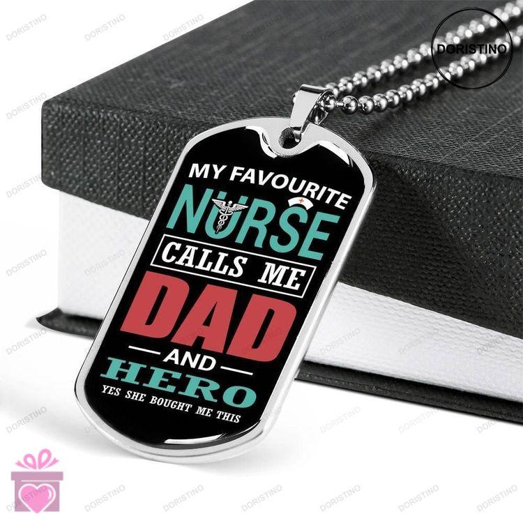 Dad Dog Tag Fathers Day Gift My Favorite Nurse Calls Me Dad And Hero Dog Tag Military Chain Necklace Doristino Trending Necklace