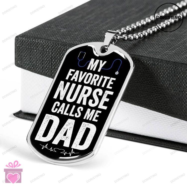 Dad Dog Tag Fathers Day Gift My Favorite Nurse Calls Me Dad Dog Tag Military Chain Gift For Dad Doristino Trending Necklace