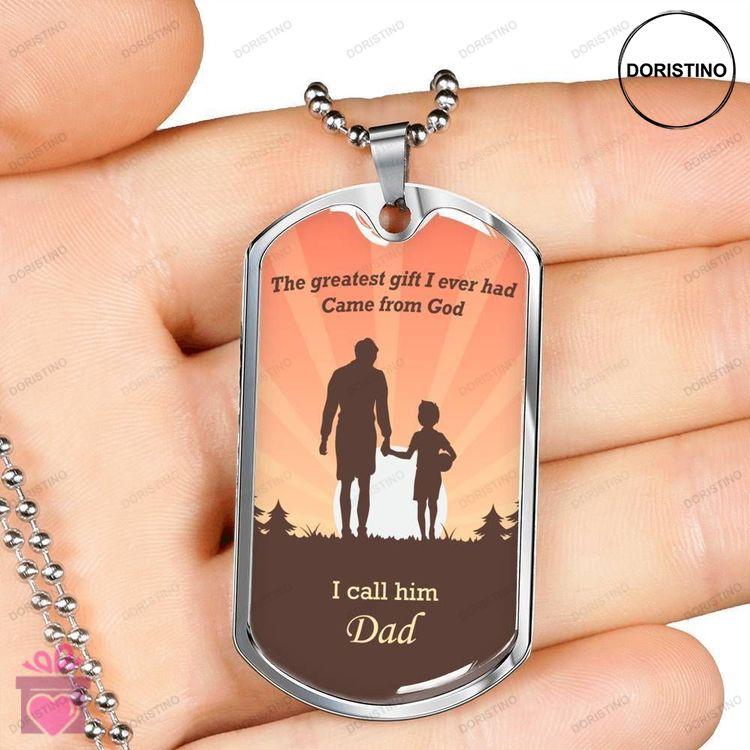 Dad Dog Tag Fathers Day Gift The Greatest Gift I Ever Had Came From God Dog Tag Military Chain Neckl Doristino Limited Edition Necklace