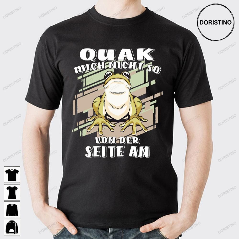 Quak Mich Nicht So Von Der Seite An Frog Doristino Limited Edition T-shirts