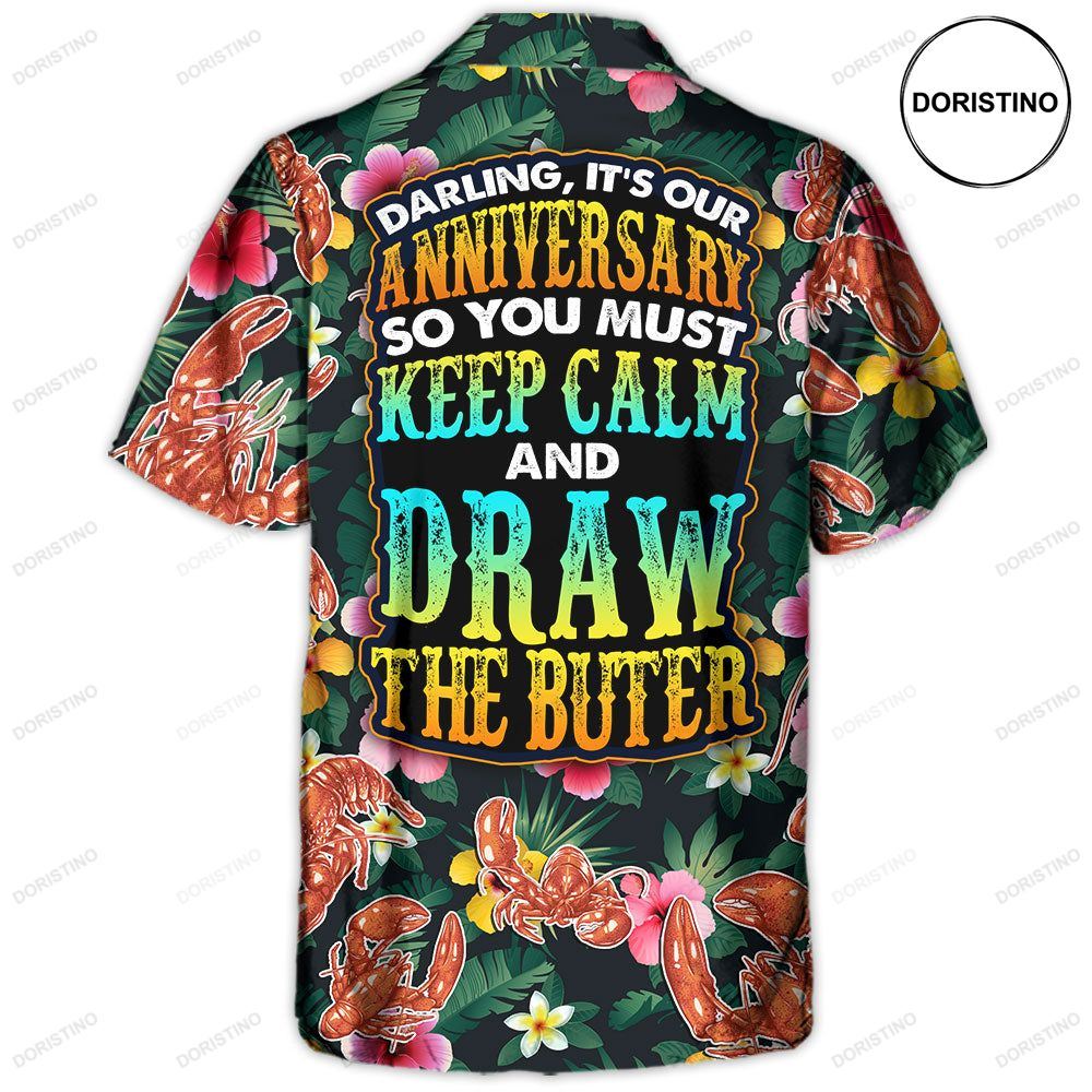 Lobster Darling It's Our Anniversary Keep Calm And Draw The Butter Tropical Vibe Amazing Haw Hawaiian Shirt