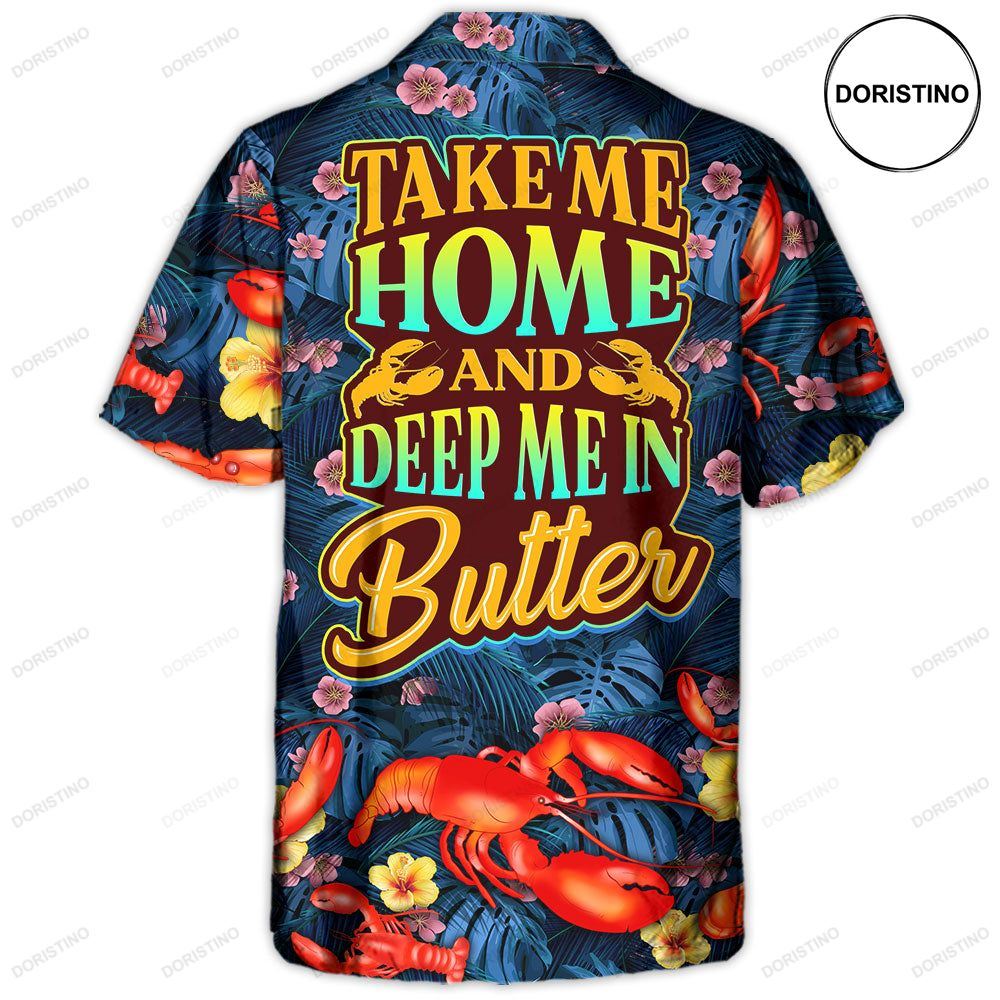 Lobster Take Me Home And Deep Me In Butter Tropical Vibe Amazing Hawaiian Shirt