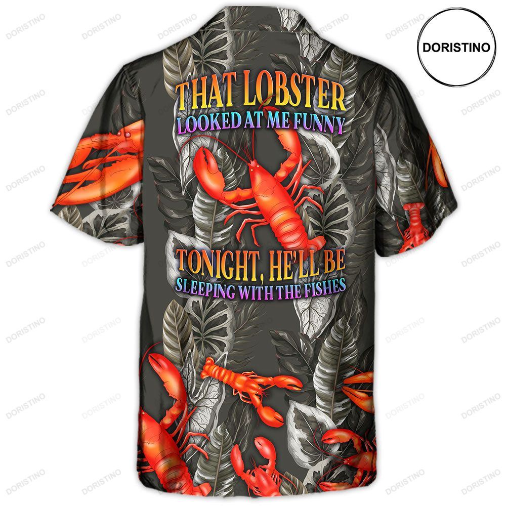 Lobster That Lobster Looked At Me Funny Tropical Vibe Amazing Awesome Hawaiian Shirt