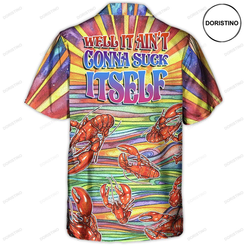Lobster Well It Ain't Gonna Suck Itself Limited Edition Hawaiian Shirt