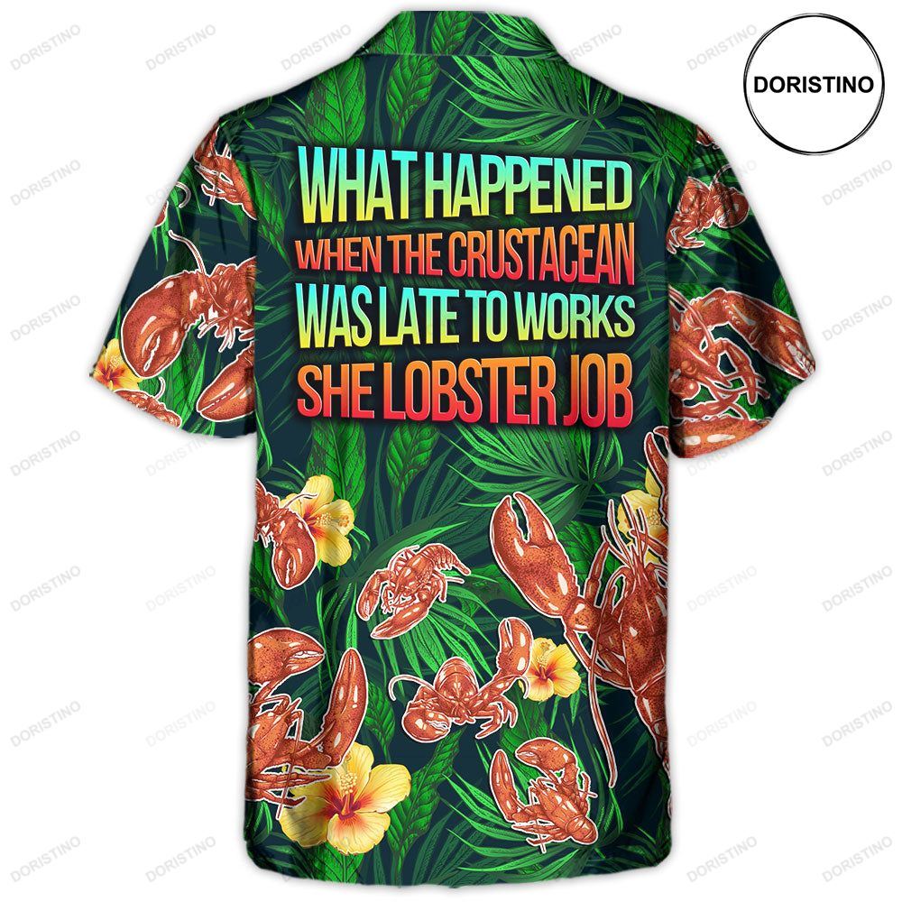 Lobster What Happened When The Crustacean Funny Quote Tropical Vibe Amazing Hawaiian Shirt