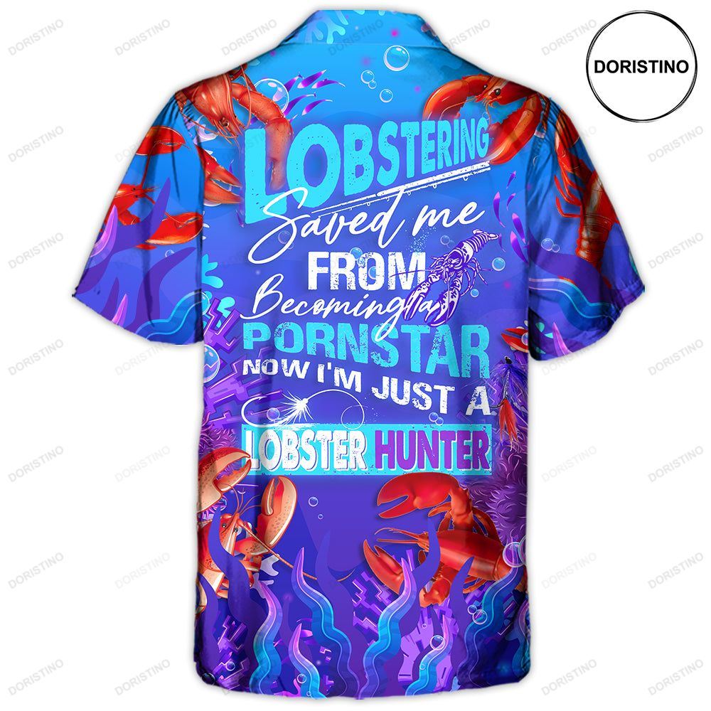 Lobstering Saved Me From Being A Pornstar Now I'm Just A Lobster Hunter Limited Edition Hawaiian Shirt