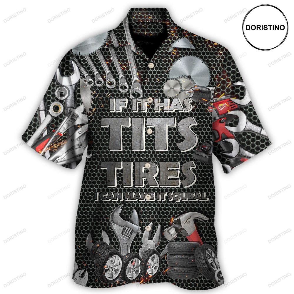 Mechanic If It Has Tits Or Tire I Can Make It Squeal Strong Awesome Hawaiian Shirt