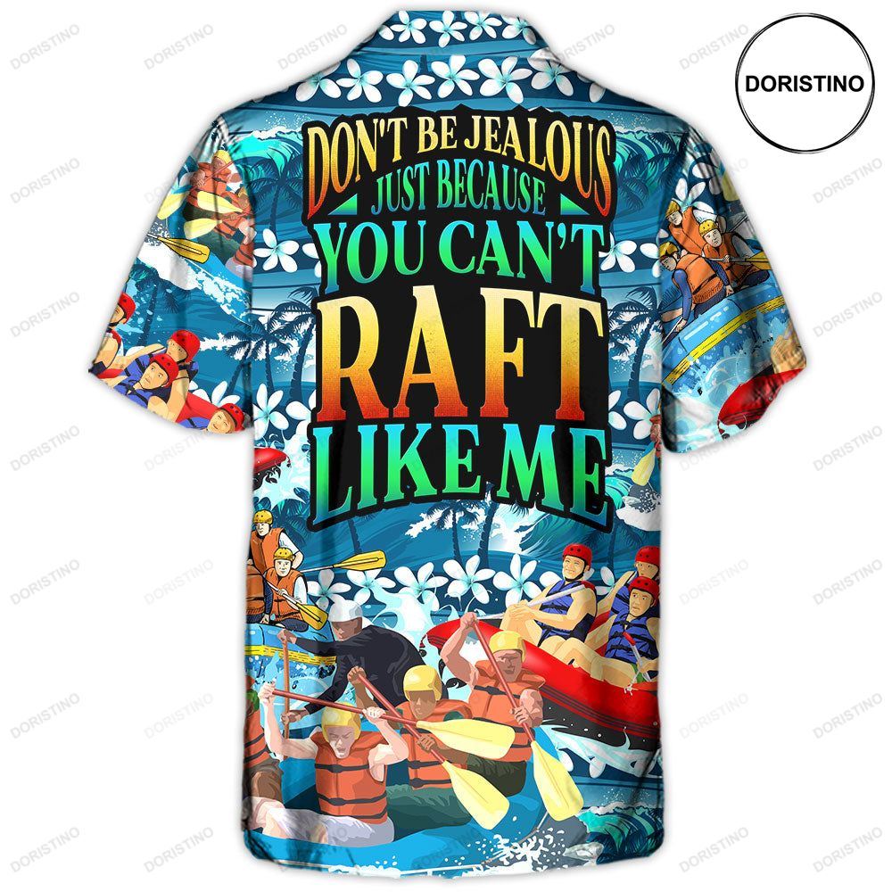 Rafting Don't Be Jealous Just Because You Can't Raft Like Me Hawaiian Shirt