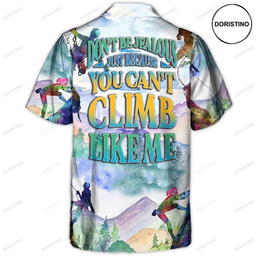 Rock Climbing Don't Be Jealous Just Because You Can't Climb Like Me Limited Edition Hawaiian Shirt