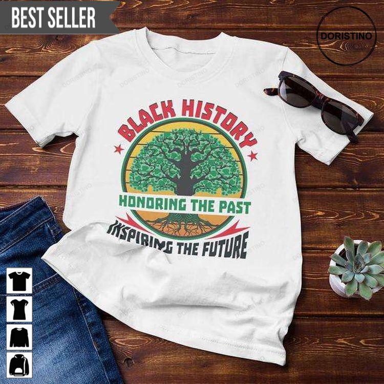 Black History Honoring The Past Inspiring The Future Unisex Doristino Awesome Shirts