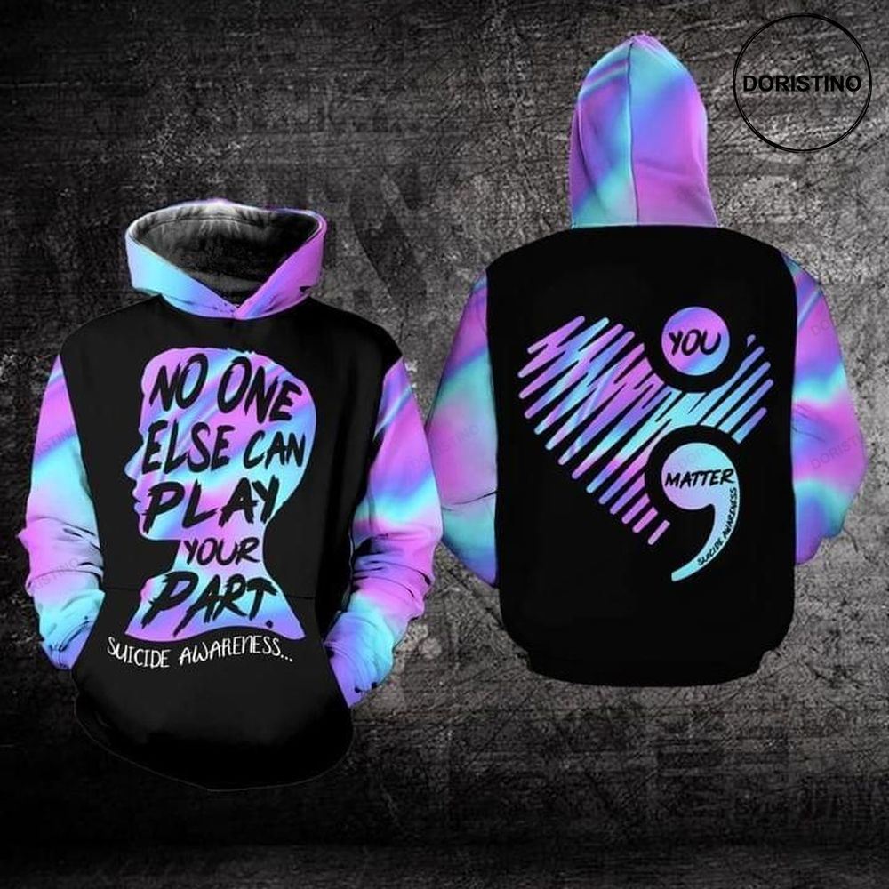 Semicolon Suicide Awareness No One Else Can Play Your Part Limited Edition 3d Hoodie