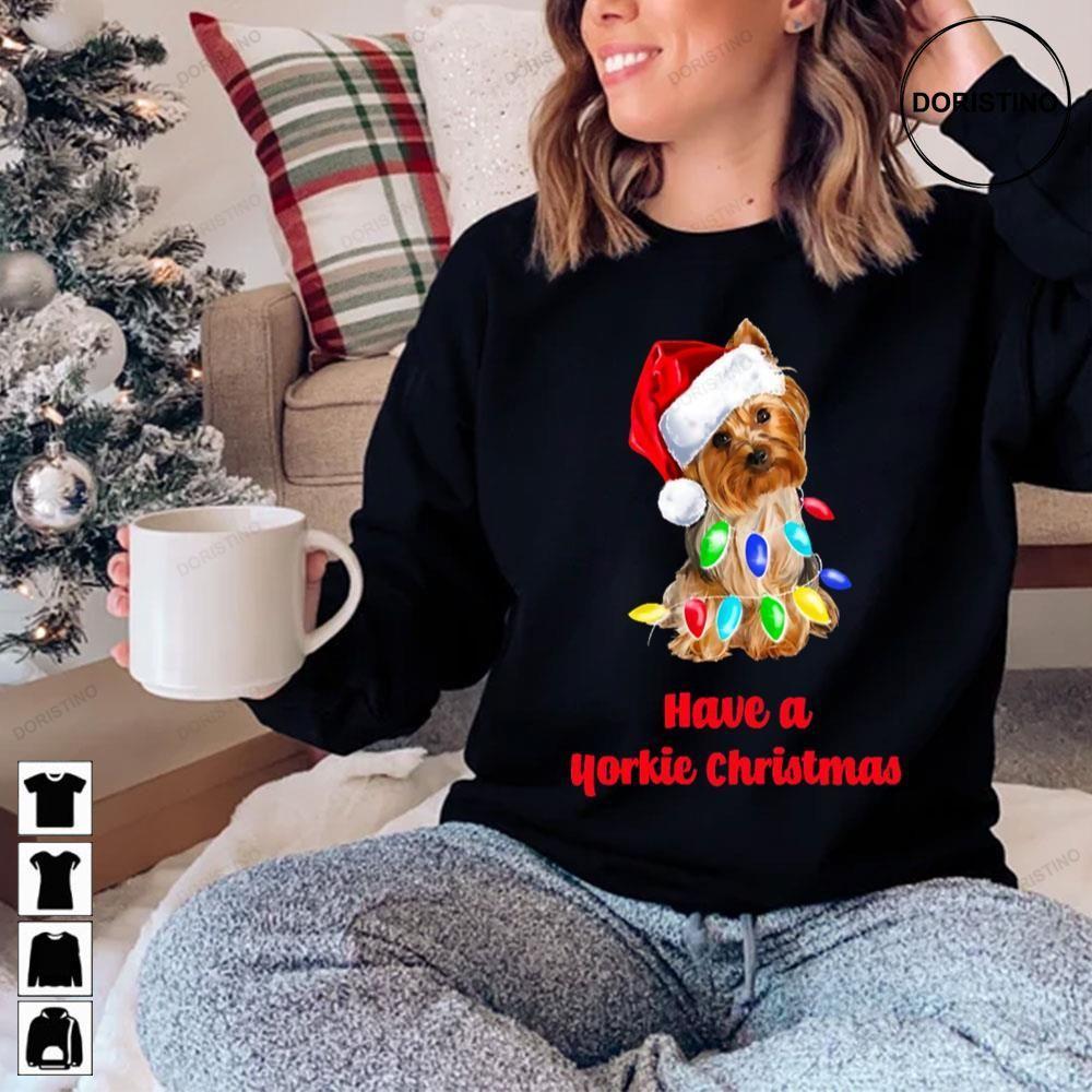 Have A Yorkie Christmas Dog Lover 2 Doristino Tshirt Sweatshirt Hoodie