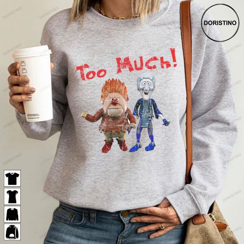 Heat Miser And Snow Miser Too Much The Year Without A Santa Claus Christmas 2 Doristino Hoodie Tshirt Sweatshirt