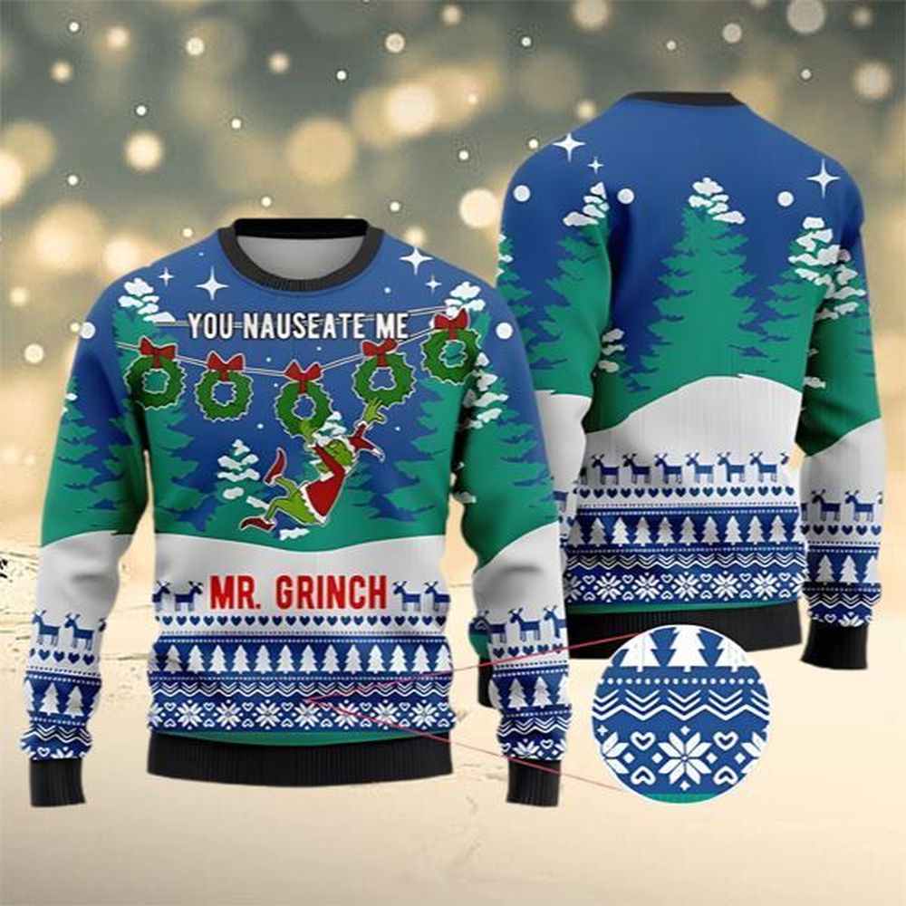 You Nauseate Me Mr Grinch Grinch Ugly Christmas Sweater
