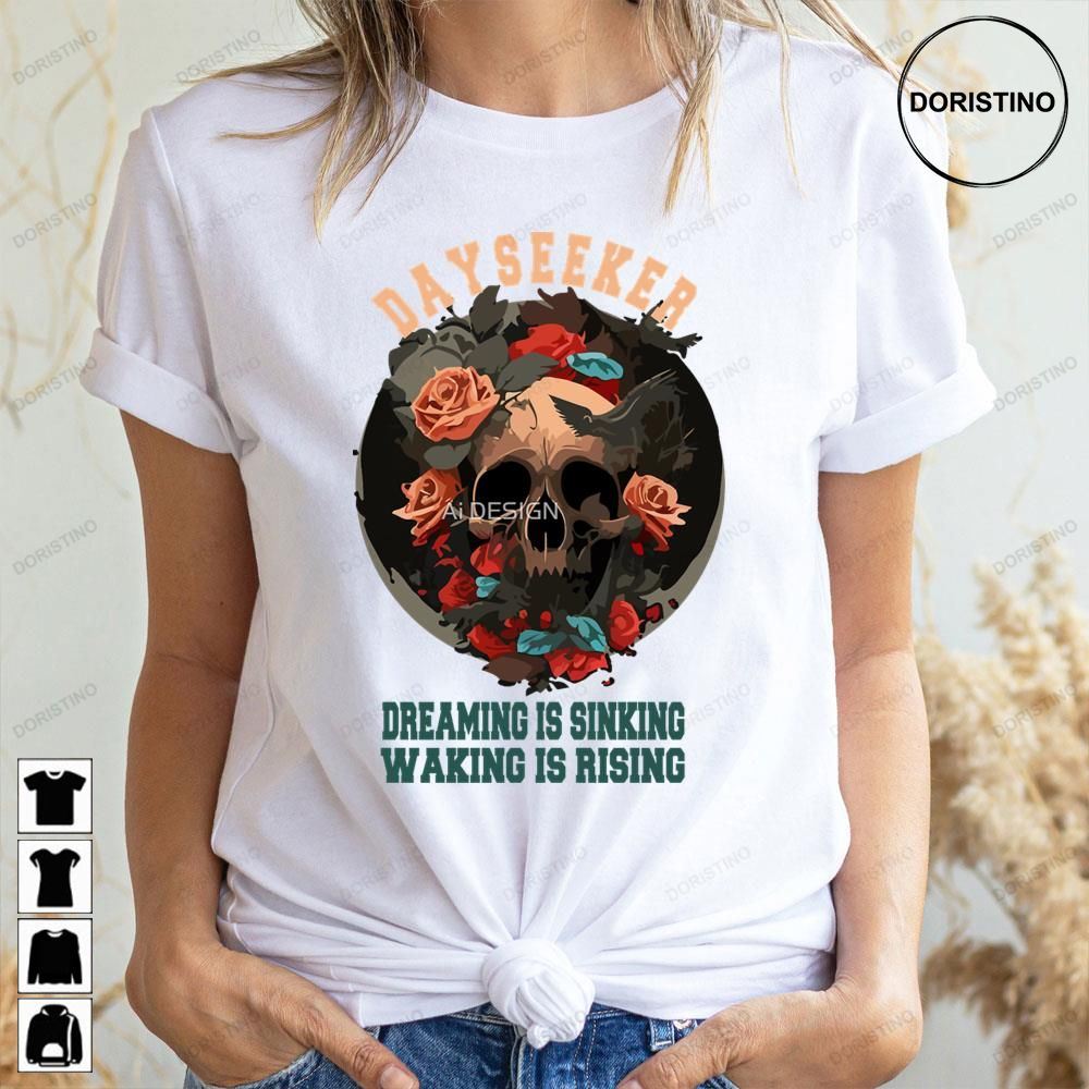 Art Dayseeker Dreaming Is Sinking Waking Is Rising Skull Rose Limited Edition T-shirts