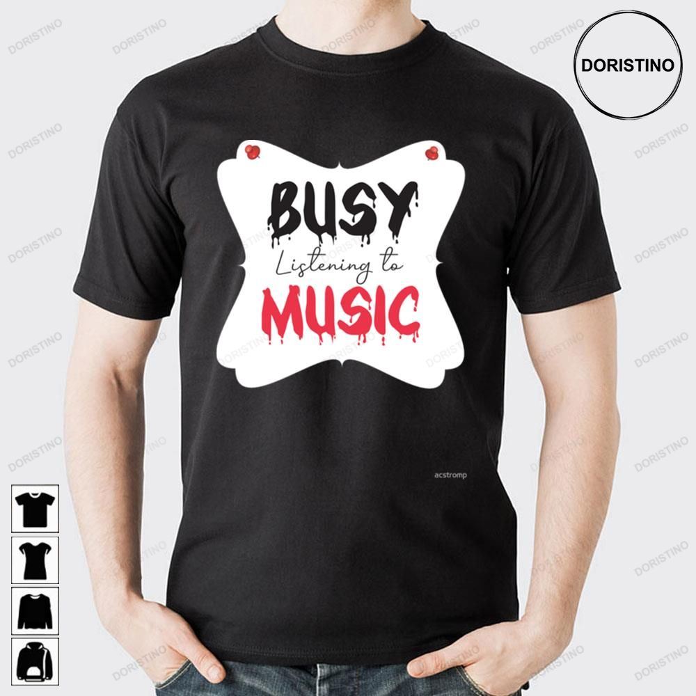 Busy Listening To Music Limited Edition T-shirts